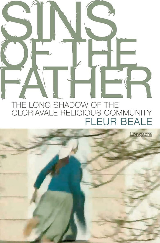 Sins of the Father: The Long Shadow of a Religious Cult: A New Zealand Story by Fleur Beale