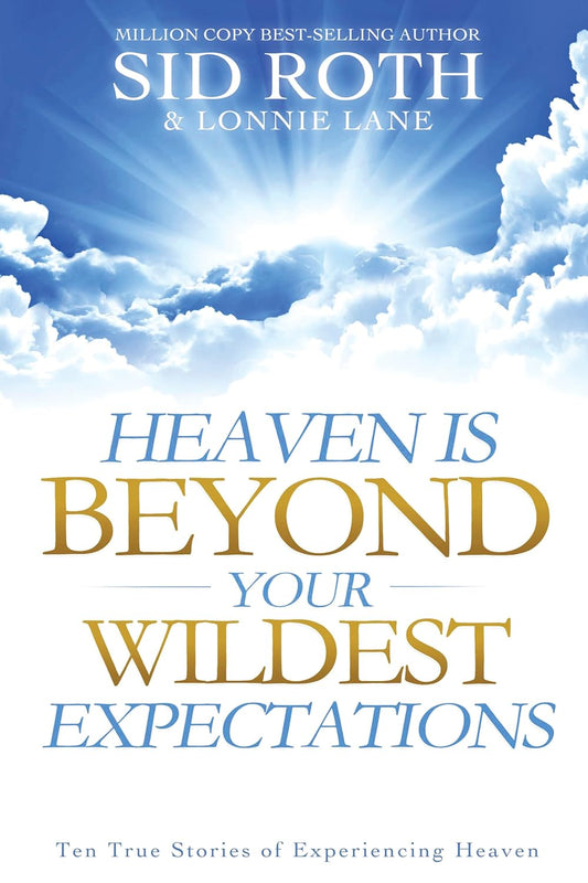 Heaven is Beyond Your Wildest Expectations by Sid Roth image 0