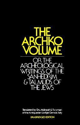 Archko Volume or the Archeological Writings of the Sanhedrim & Talmuds of the Je image 0
