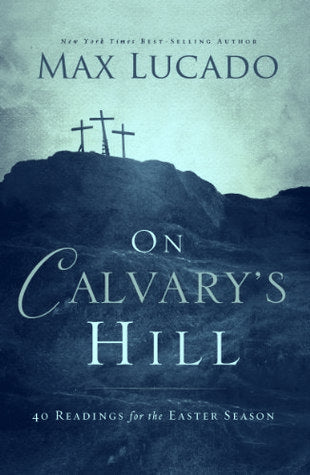 On Calvary's Hill by Max Lucado image 0