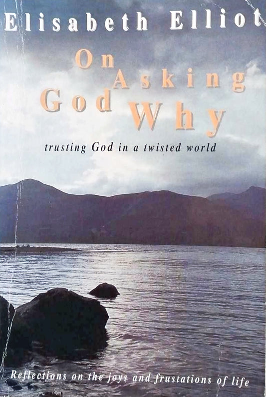 On Asking God Why by Elisabeth Elliot image 0