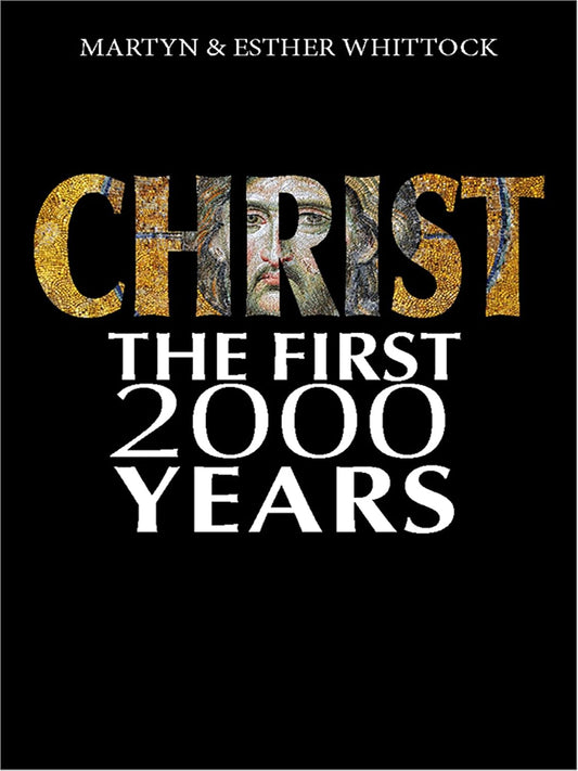 Christ: The First 2000 Years by Martyn & Esther Whittock image 0