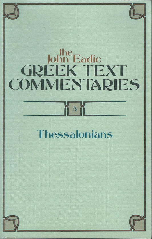 John Eadie Greek Text Commentaries 5: Thessalonians image 0