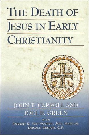 The Death of Jesus in Early Christianity by John T. Carroll and Joel B. Green image 0