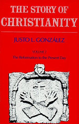 Story of Christianity Vol 2: Reformation to Present by Justo L. Gonzalez image 0
