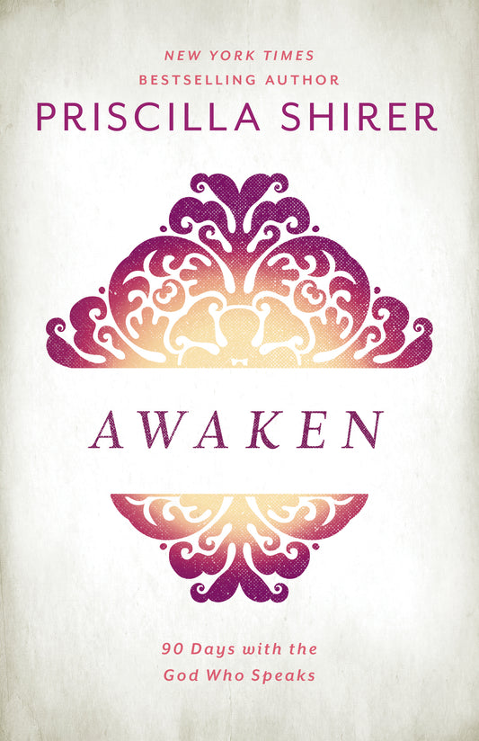 Awaken: 90 Days With the One Who Speaks by Priscilla Shirer image 0
