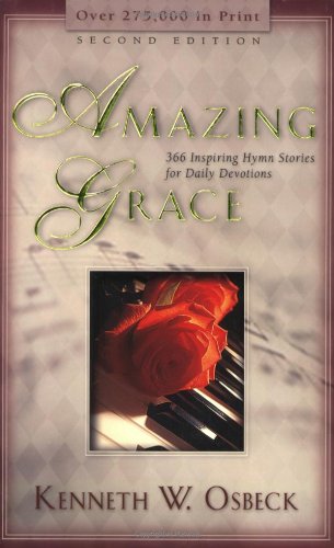 Amazing Grace: 366 Inspiring Hymn Stories by Kenneth W. Osbeck image 0