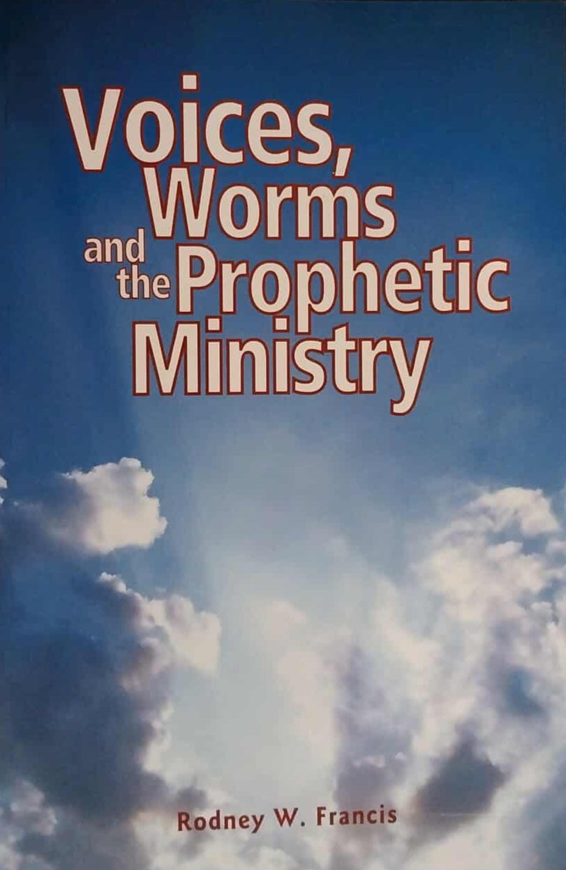 Voices, Worms and the Prophetic Ministry by Rodney W. Francis image 0