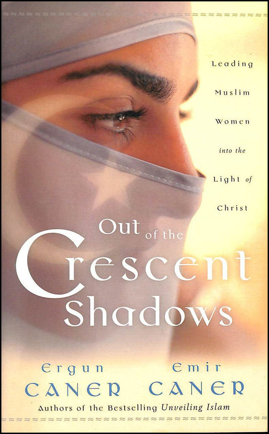 Out of the Crescent Shadows by Ergun Caner and Emir Caner image 0