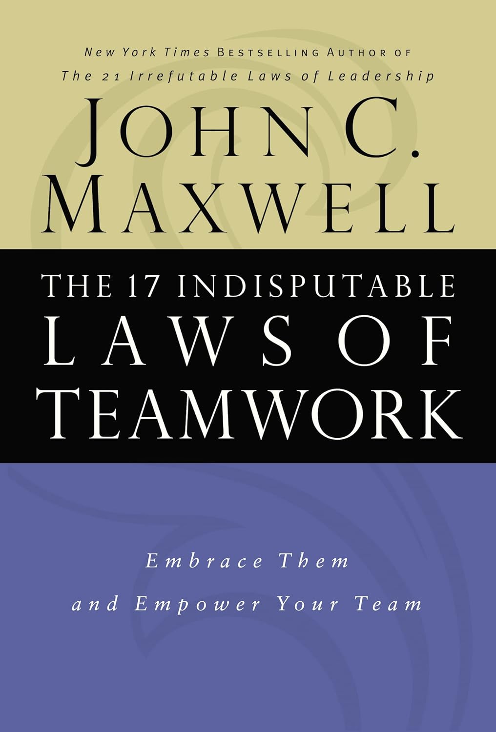 17 Indisputable Laws of Teamwork by John Maxwell