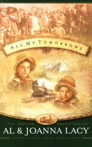 All My Tomorrows (Orphan Trains Trilogy #2) by Al & JoAnna Lacy image 0