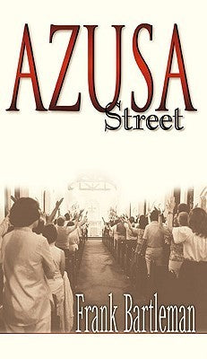 Asuza Street by Frank Bartleman