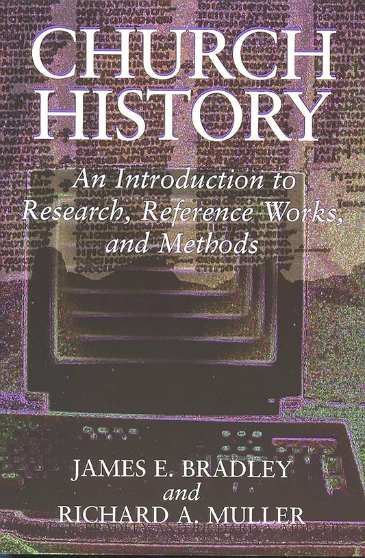 Church History: Research, Reference, and Method by James E. Bradley image 0
