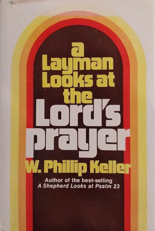 A Layman Looks at the Lord's Prayer by W. Phillip Keller image 0