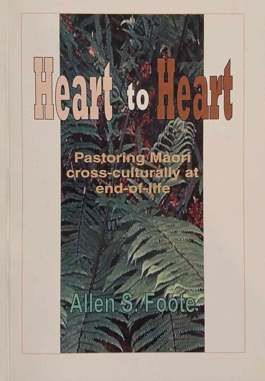 Heart to Heart: Pastoring Maori Culturally at the End of Life by Allen S. Foote image 0