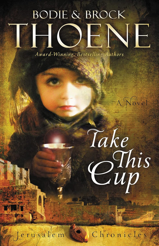 Take This Cup (Jerusalem Chronicles #2) by Bodie & Brock Thoene image 0