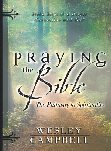 Praying the Bible: The Pathway to Spirituality by Wesley and Stacey Campbell image 0
