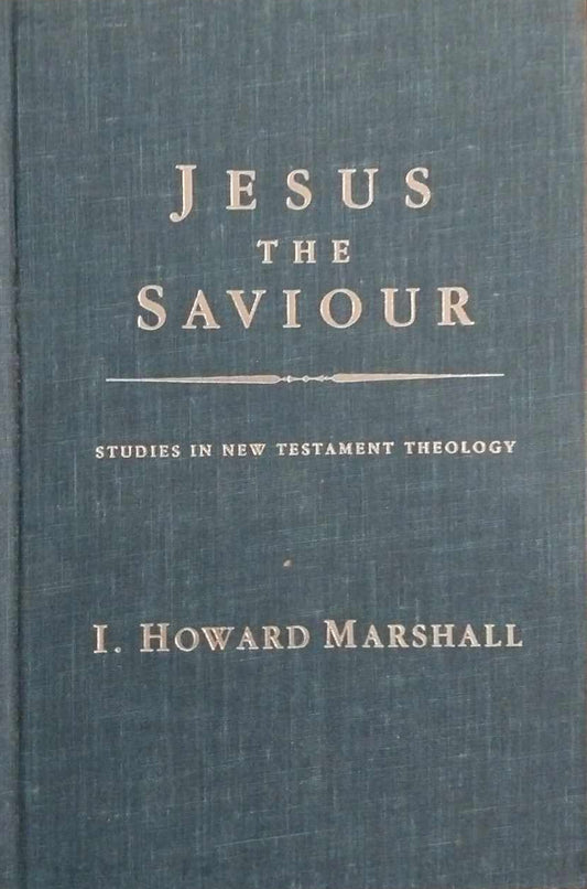Jesus the Saviour: Studies in New Testament Theology by I. Howard Marshall image 0