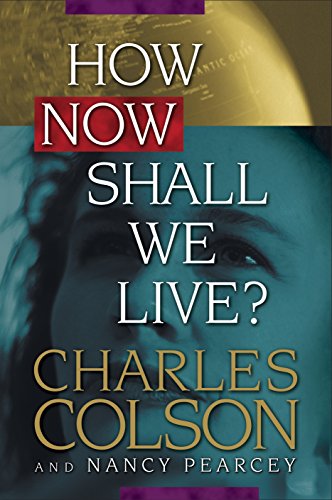 How Now Shall We Live? by Charles Colson and Nancy Pearcey image 1