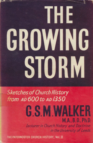 The Growing Storm: Church History from AD 600 to AD 1350 by G.S.M. Walker image 0