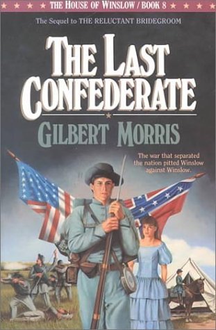 Last Confederate (House of Winslow #8) by Gilbert Morris image 0