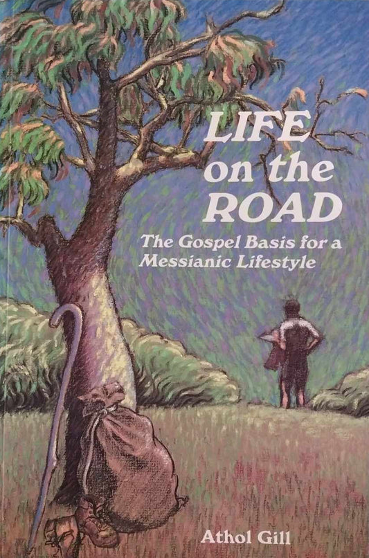 Life on the Road: The Gospel Basis for a Messianic Lifestyle by Athol Gill image 0