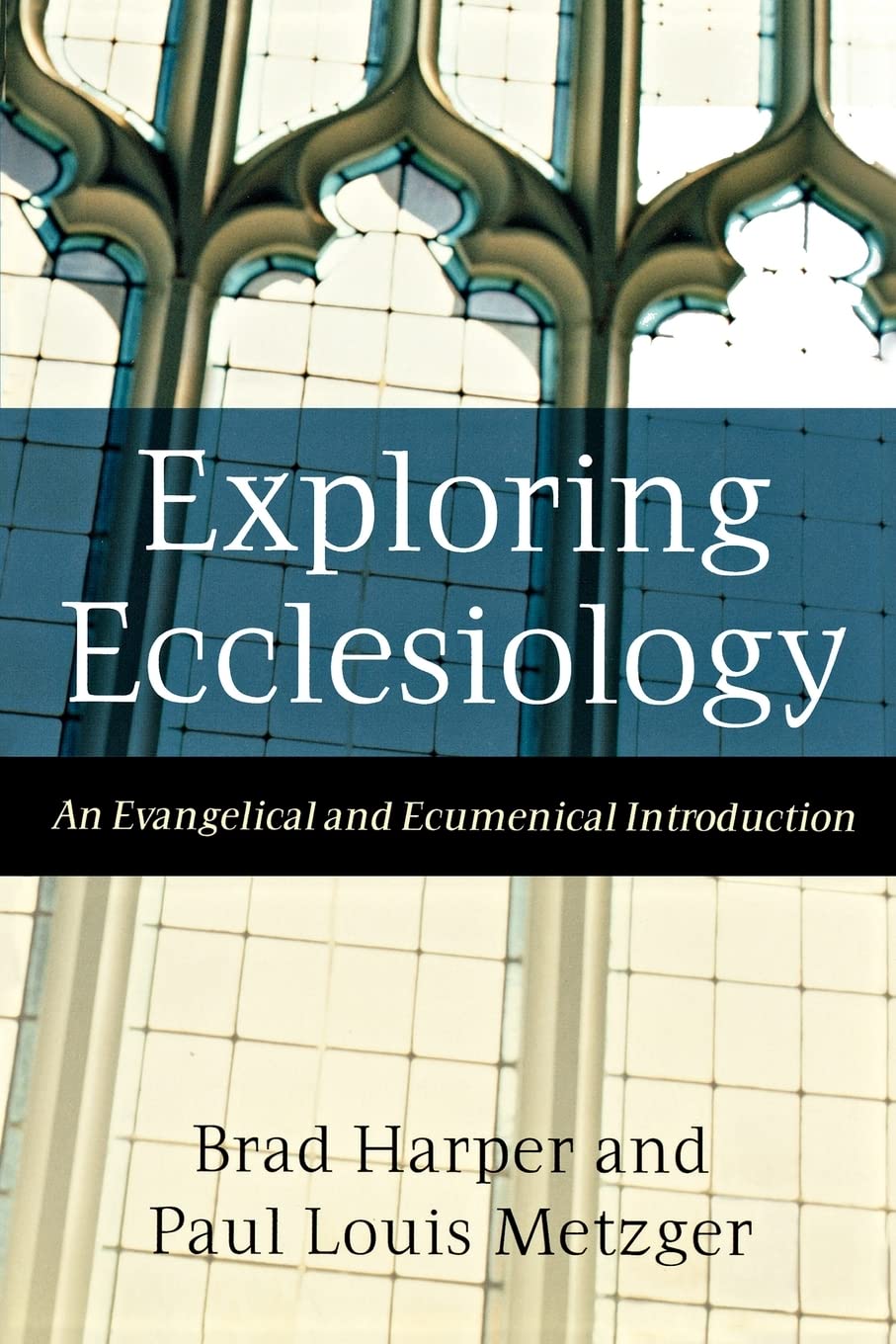 Exploring Ecclesiology by Brad Harper and Paul Louis Metzger image 0