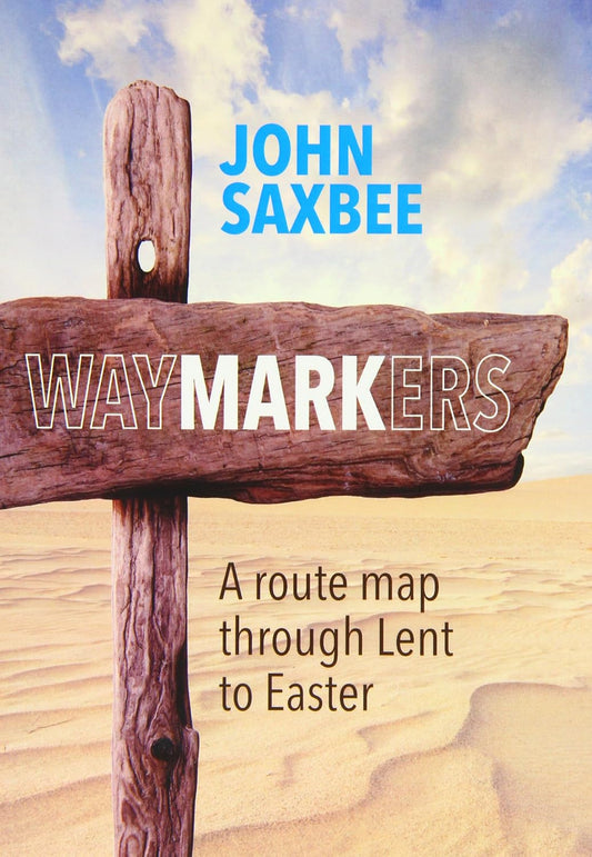 WayMARKers: A Route Map Through Lent to Easter by John Saxbee image 0