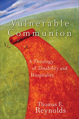 Vulnerable Communion: Theology of Disability and Hospitality by Thomas Reynolds image 0