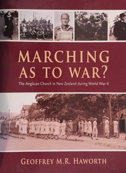Marching As To War? Anglican Church in NZ during WWII by Geoffrey M.R. Haworth image 0