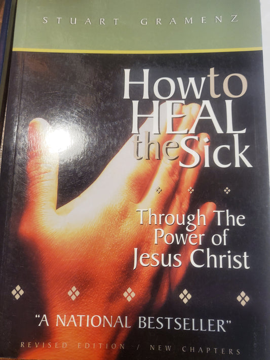 How to Heal the Sick (Revised/ New Chapters) by Stuart Gramenz