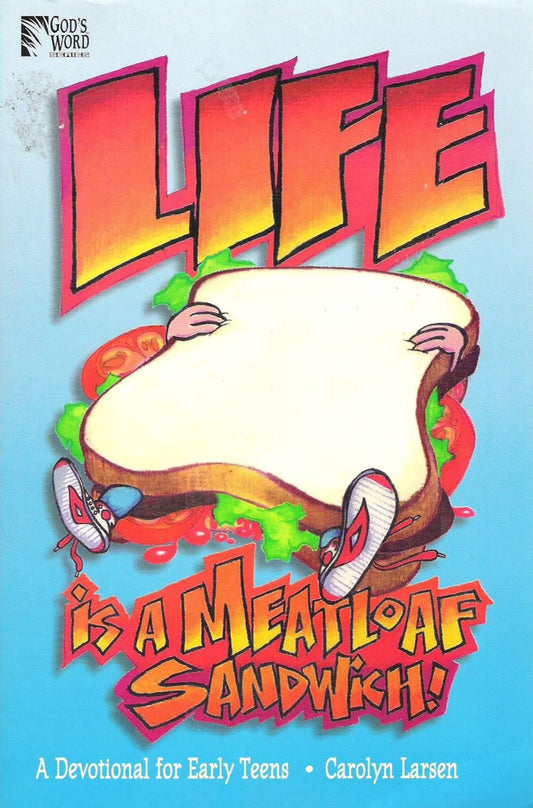 Life Is a Meatloaf Sandwich: A Devotional for Early Teens by Carolyn Larsen image 0