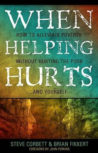 When Helping Hurts by Steve Corbett and Brian Fikkert image 0