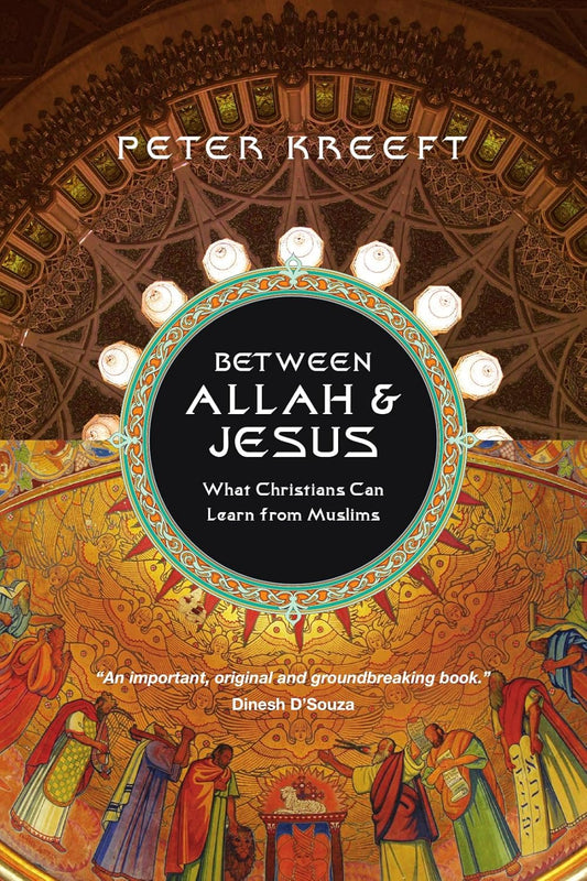 Between Allah & Jesus: What Christians Can Learn From Muslims by Peter Kreeft image 0