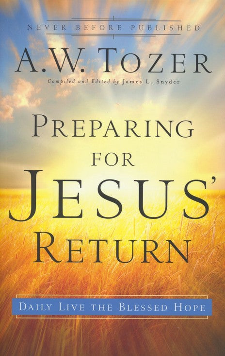 Preparing for Jesus' Return by A.W. Tozer