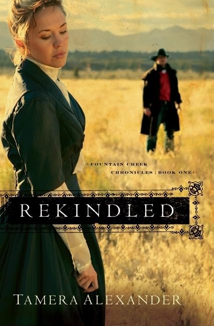 Rekindled (Fountain Creek Chronicles #1) by Tamera Alexander image 0