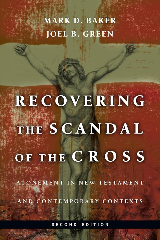 Recovering the Scandal of the Cross (2nd Ed) by Joel B. Green and Mark D. Baker image 0