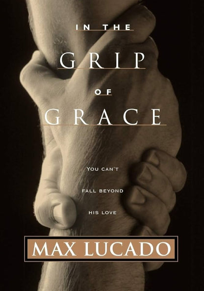 In The Grip of Grace by Max Lucado image 0