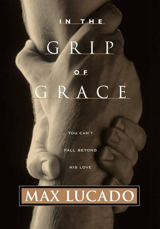 In The Grip of Grace by Max Lucado image 0