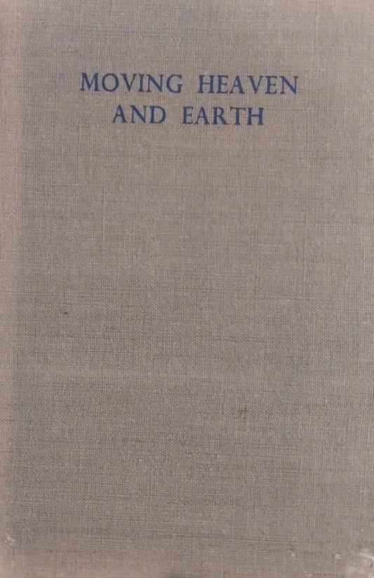 Moving Heaven and Earth: R.G. LeTourneau (First Edition) by Donald F. Ackland image 0
