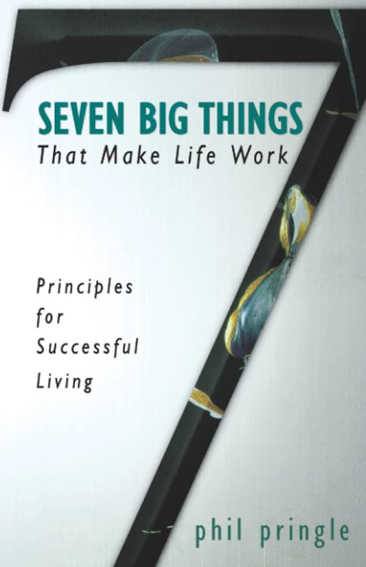 Seven Big Things That Make Life Work by Phil Pringle image 0