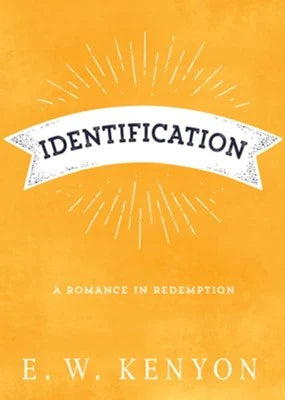 Identification: A Romance in Redemption by E.W. Kenyon