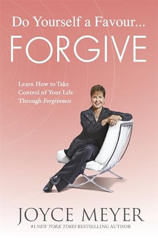 Do Yourself a Favor ... Forgive. By Joyce Meyer image 0