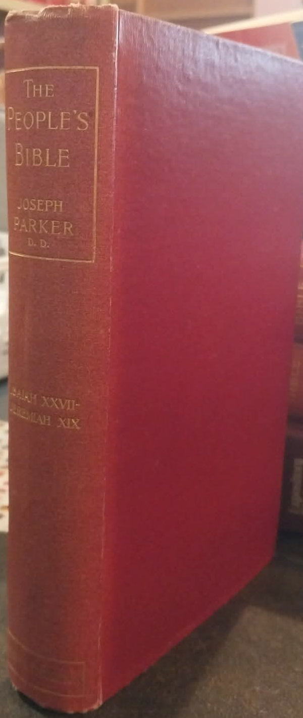 People's Bible Volume XV: Isaiah XXVII-Jeremiah XIX by Joseph Parker