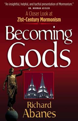 Becoming Gods: A Closer Look at 21st-Century Mormonism by Richard Abanes image 0