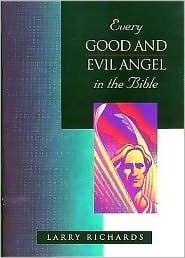 Every Good and Evil Angel in the Bible by Larry Richards