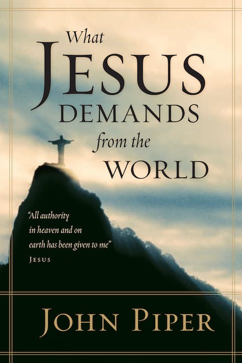 What Jesus Demands From The World by John Piper image 0