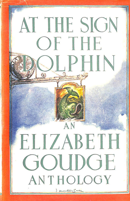 At The Sign of the Dolphin: An Elizabeth Goudge Anthology