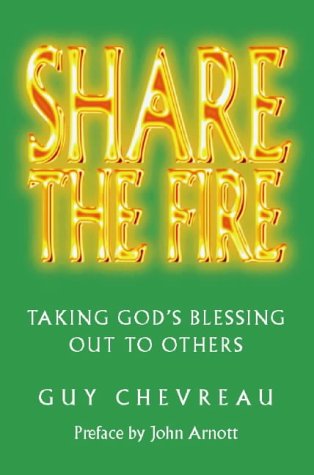 Share The Fire: Toronto Blessing and Grace-Based Evangelism by Guy Chevreau image 0