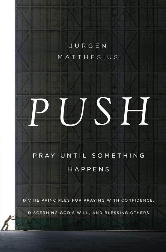 PUSH: Pray Until Something Happens by Jurgen Matthesius image 0
